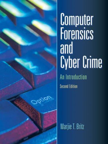 Computer Forensics and Cyber Crime: An Introduction by Britz, Marjie T.