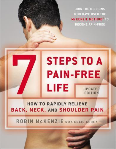 7 Steps to a Pain-Free Life: How to Rapidly Relieve Back, Neck, and Shoulder…