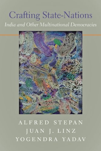 CRAFTING STATE-NATIONS: INDIA AND OTHER MULTINATIONAL By Alfred Stepan & Juan J.