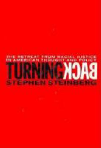 TURNING BACK: The Retreat from Racial Justice in American Thought and Policy
