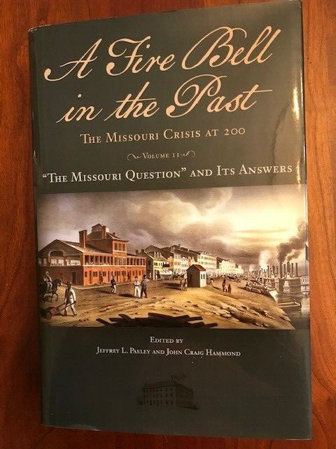 A Fire Bell in the Past: Missouri Crisis at 200, Volume II: “Missouri Question”