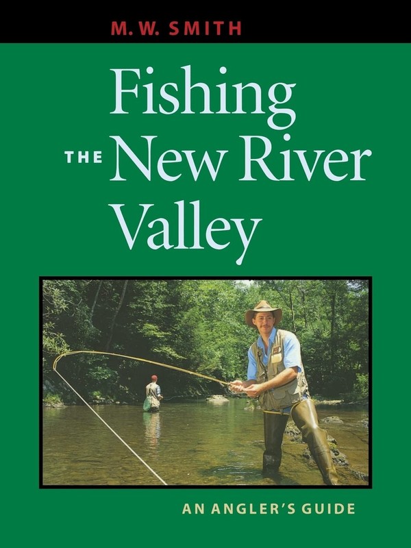 Fishing the New River Valley: An Angler’s Guide
