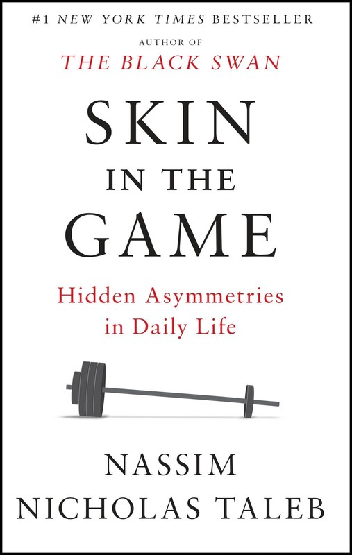 Skin in the Game: Hidden Asymmetries in Daily Life (Incerto) by Taleb