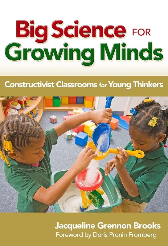 Big Science for Growing Minds: Constructivist Classrooms for Young Thinkers …