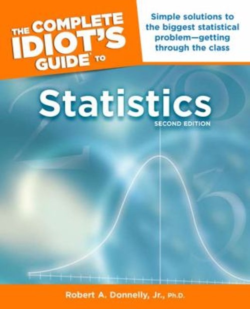 Complete Idiot’s Guide to Statistics Paperback Robert A., Jr. Don