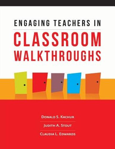 Engaging Teachers in Classroom Walkthroughs by Donald S Kachur: New