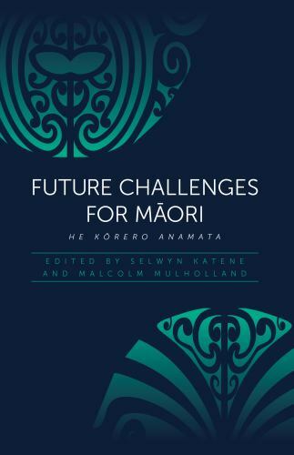 Future Challenges for Maori : He Korero Anamata, Paperback by Katene, Selwyn …