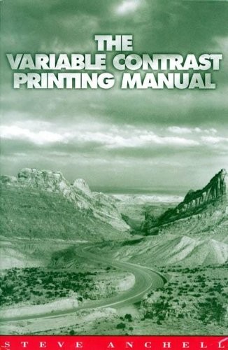 The Variable Contrast Printing Manual – paperback Anchell, Steve