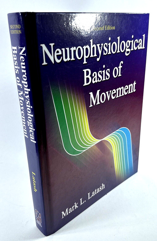 Neurophysiological Basis of Movement by Mark L. Latash (2007, Hardcover)
