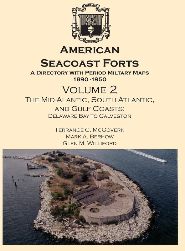 AMERICAN SEACOAST FORTS: A DIRECTORY WITH PERIOD MAPS 1890-1950… Glen M Willif
