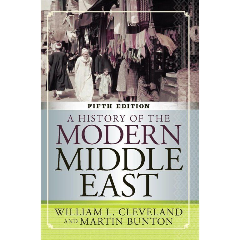 A History of the Modern Middle East by Martin Bunton and William L. Cleveland…