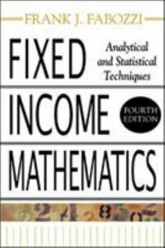 Fixed Income Mathematics : Analytical and Statistical Techniques by Frank…