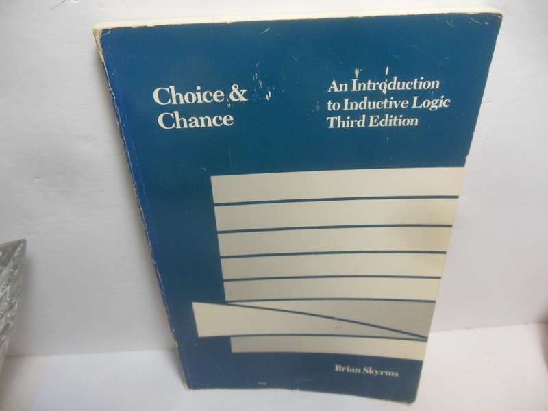 Choice and Chance An Introduction To Inductive Logic ….by Brian Skyrms