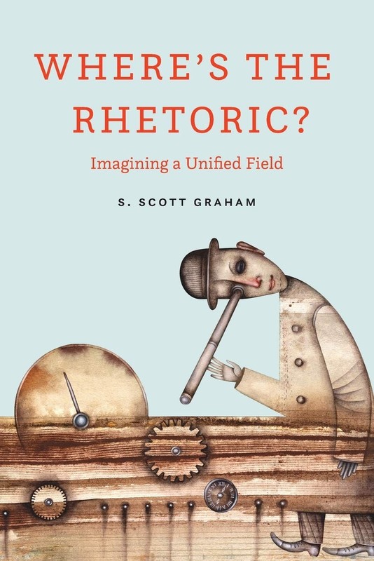 Where’s the Rhetoric?: Imagining a Unified Field