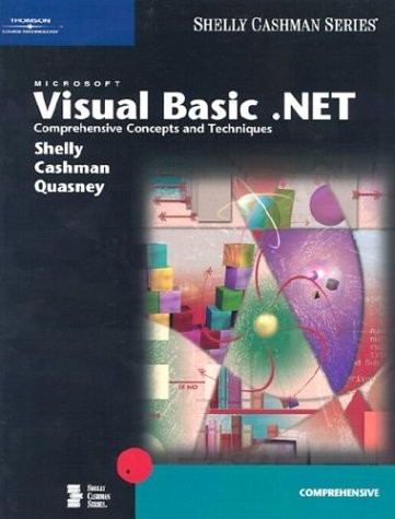 MICROSOFT VISUAL BASIC .NET: COMPREHENSIVE CONCEPTS AND By Gary B. Shelly NEW