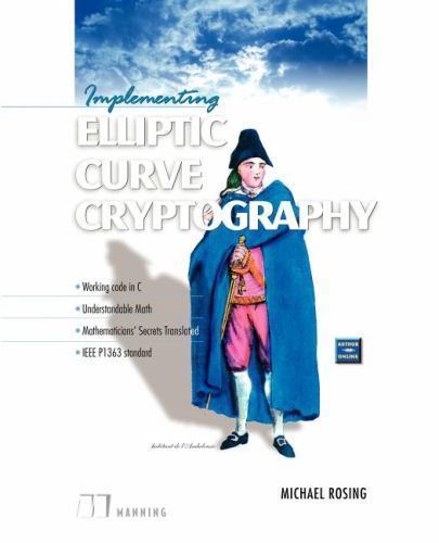 Implementing Elliptic Curve Cryptography – 1884777694, paperback, Michael Rosing