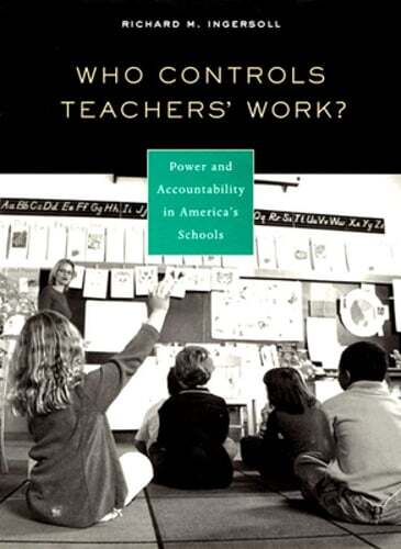 Who Controls Teachers’ Work?: Power and Accountability in America’s Schools