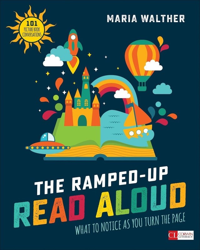 The Ramped-Up Read Aloud: What to Notice as You Turn the Page by Maria P. Walthe