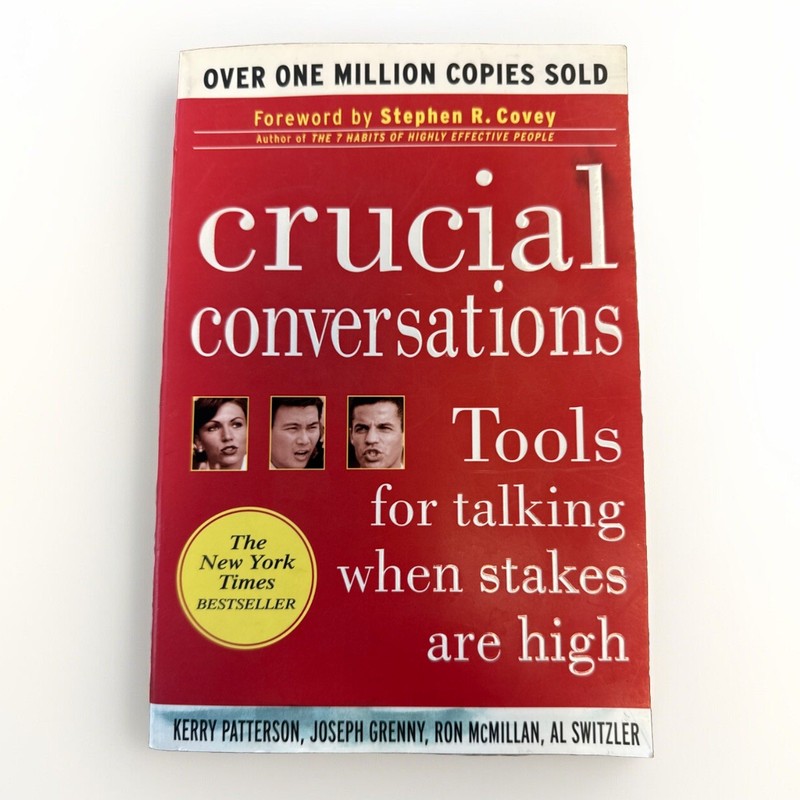 Crucial Conversations: Tools for Talking When Stakes Are High