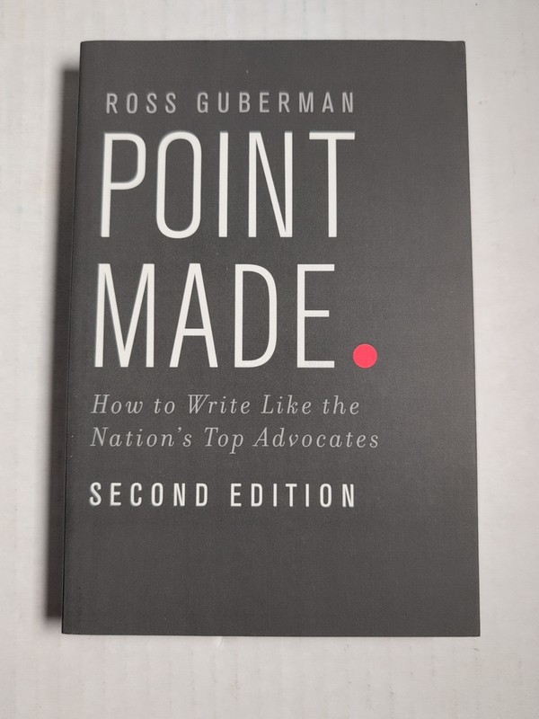 Point Made: How to Write Like the Nation’s Top Advocates