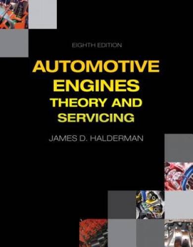 Automotive Engines: Theory and Servicing (8th Edition) (Automotive System – GOOD
