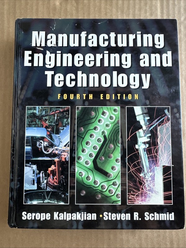 Manufacturing Engineering and Technology 4th Ed By Kalpakjian & Schmid