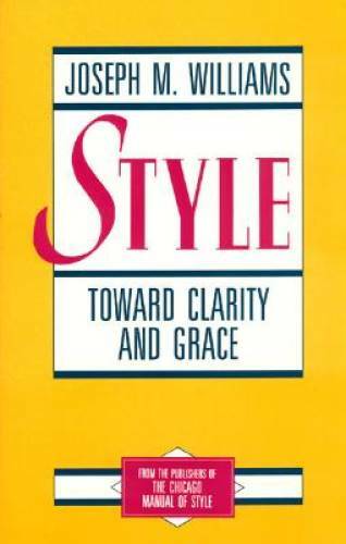 Style: Toward Clarity and Grace (Chicago Guides to Writing, Editing, and - GOOD