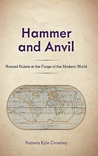 HAMMER AND ANVIL: NOMAD RULERS AT THE FORGE OF THE MODERN By Pamela Kyle VG