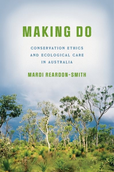 Making Do : Conservation Ethics and Ecological Care in Australia, Paperback b…