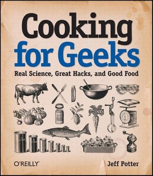 Cooking for Geeks : Real Science, Great Hacks, and Good Food Jeff