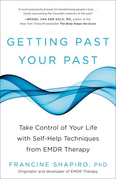 Getting Past Your Past : Take Control of Your Life With Self-Help Techniques …
