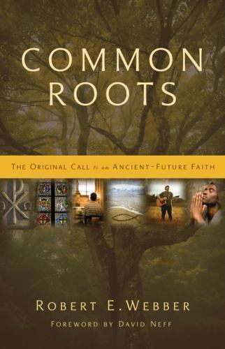 Common Roots: The Original Call to an An- 0310291852, paperback, Robert E Webber