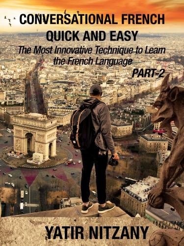 Conversational French Quick and Easy – PART II: The Most Innovative and Revol…