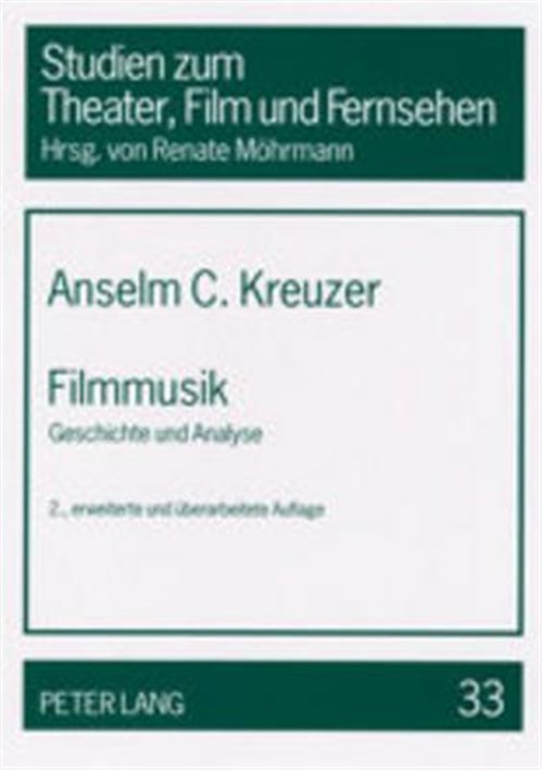 Filmmusik : Geschichte Und Analyse 2., Erweiterte Und Uberarbeitete Auflage, …