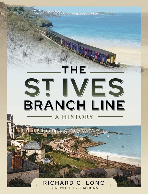 The St Ives Branch Line: A History by Richard C. Long Hardcover Book