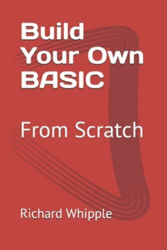 Build Your Own BASIC: From Scr – Paperback – VERY GOOD