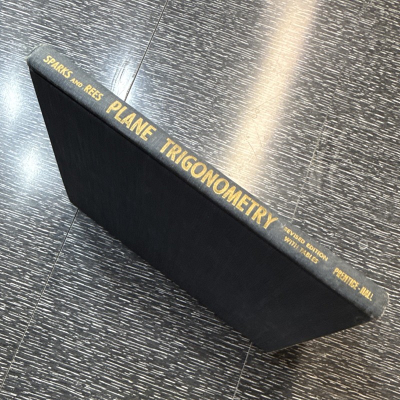 Plane Trigonometry Revised Edition Sparks Rees Prentice-Hall 1946 Mathematics