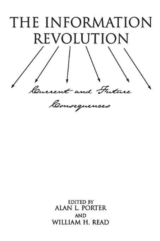 The Information Revolution: Current and Future Consequences by Alan Porter (Engl
