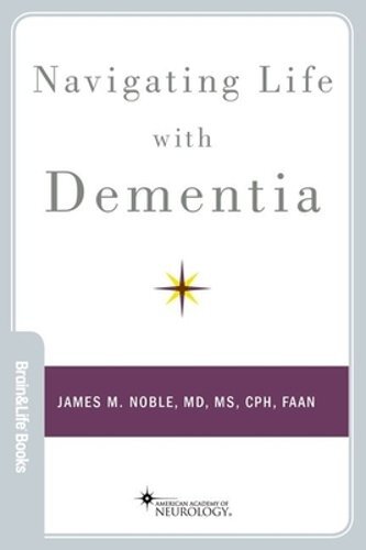 Navigating Life with Dementia by James M Noble: New