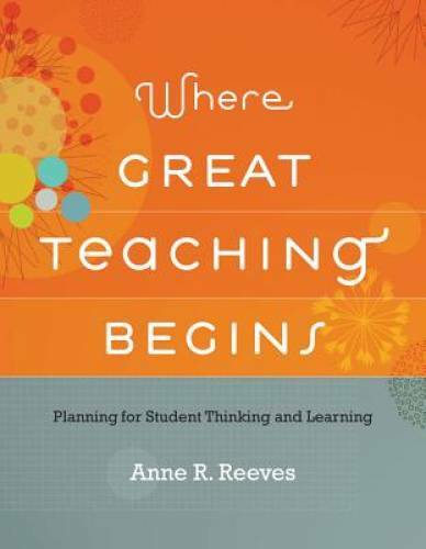 Where Great Teaching Begins: Planning for Student Thinking and Learning – GOOD