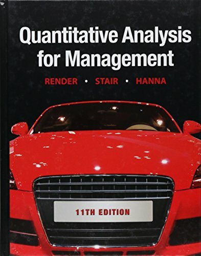Quantitative Analysis for Management (11th Edition) by Barry Render|Ralph M.…