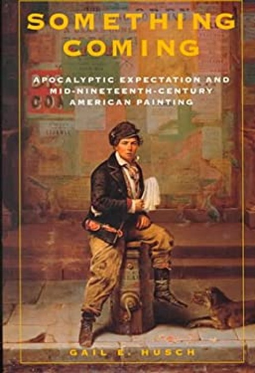 Something Coming : Apocalyptic Expectation and Mid-Nineteenth-Cen