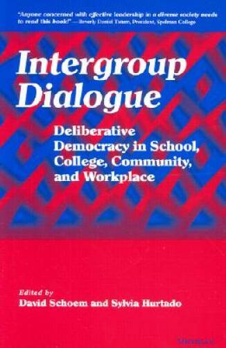 Intergroup Dialogue: Deliberative Democracy in School, College, Comm – VERY GOOD