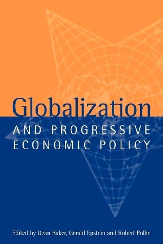 Globalization and Progressive Economic Policy by Dean Baker (English) Paperback