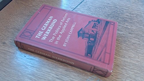 THE GERMAN WERKBUND: THE POLITICS OF REFORM IN THE APPLIED By Joan Campbell Mint