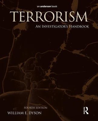 Terrorism, Fourth Edition: An Investigator’s Handbook by Dyson, William E.