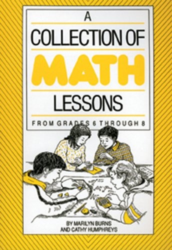 COLLECTION OF MATH LESSONS, A: GRADES 6-8 By Marilyn Burns & Cathy Humphreys NEW