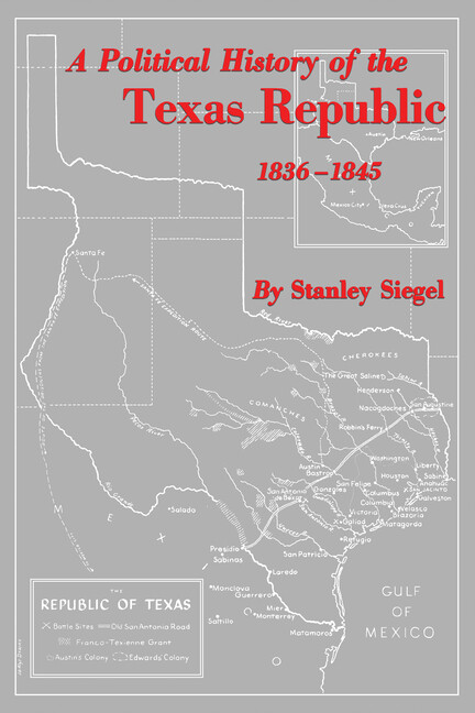 A Political History Of The Texas Republic, 1836-1845