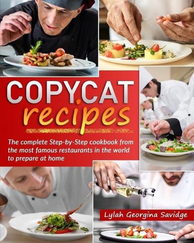 Copycat recipes: The complete Step-by-Step cookbook from the most famous restaur
