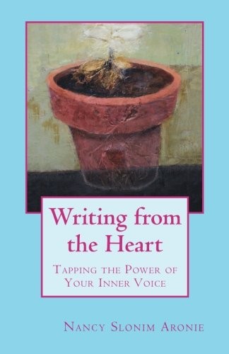 Writing from the Heart: Tapping the Power of Your Inner Voice by Aronie